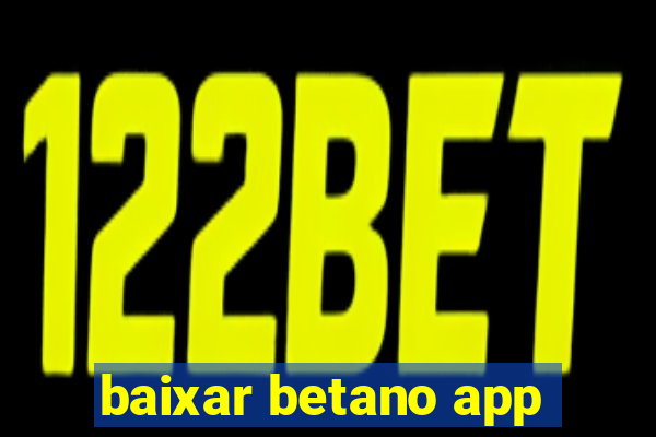 baixar betano app